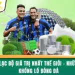 Câu Lạc Bộ Giá Trị Nhất Thế Giới