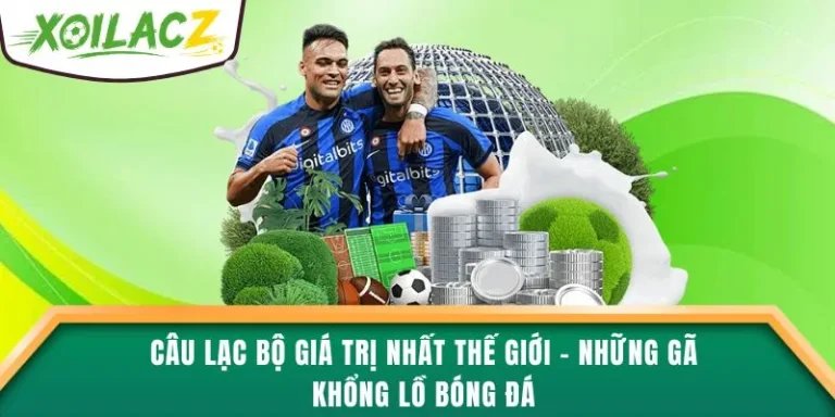 Câu Lạc Bộ Giá Trị Nhất Thế Giới