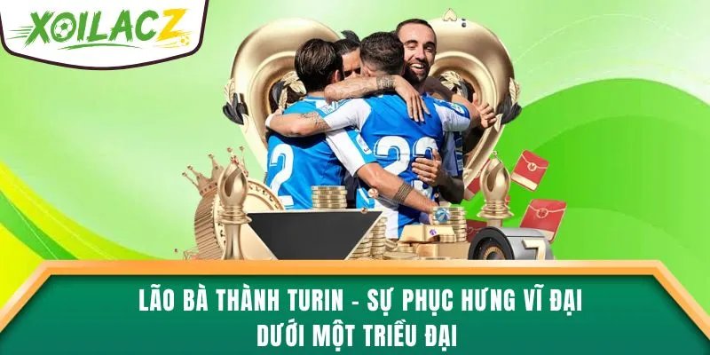 Lão bà thành Turin - Sự phục hưng vĩ đại dưới một triều đại