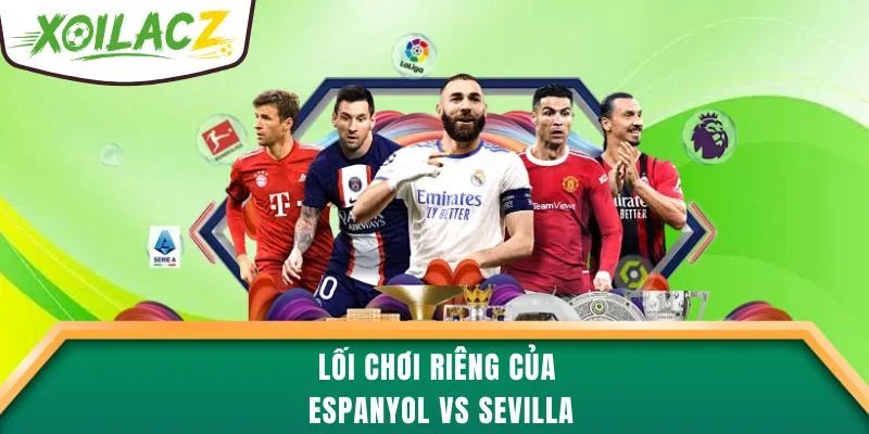 Lối chơi riêng của Espanyol vs Sevilla