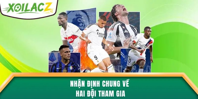 Nhận định chung về hai đội tham gia