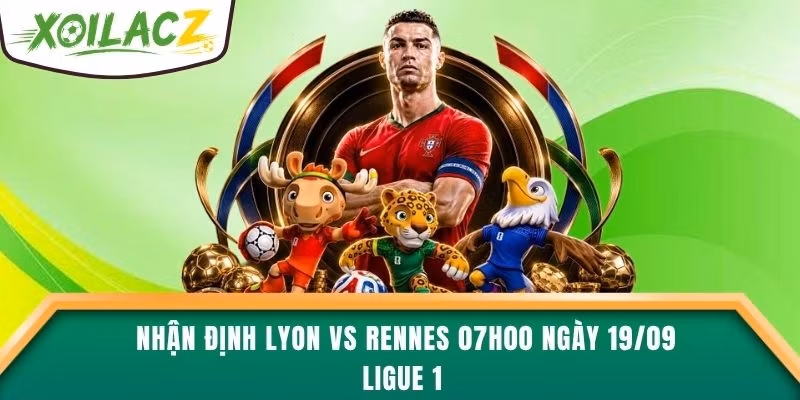 Nhận Định Lyon vs Rennes 07h00 Ngày 19/09  Ligue 1