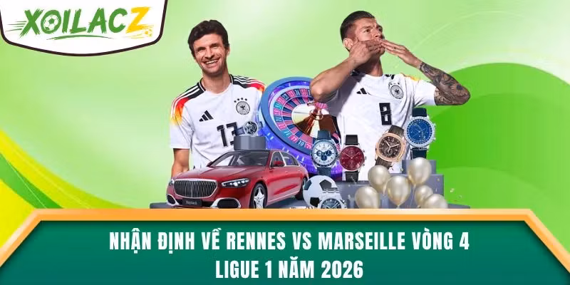 Nhận Định Về Rennes Vs Marseille Vòng 4 Ligue 1 Năm 2026