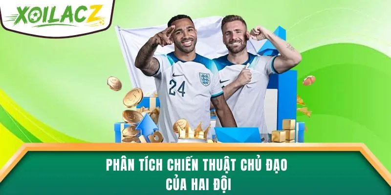 Phân tích chiến thuật chủ đạo của hai đội