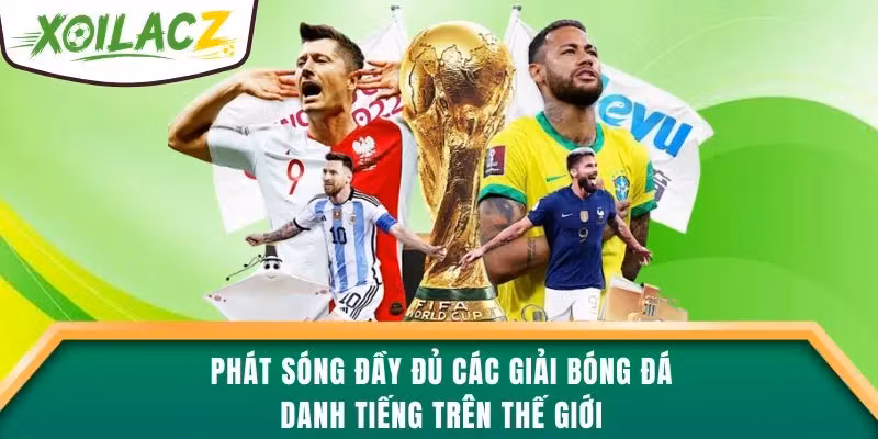 Phát sóng đầy đủ các giải bóng đá danh tiếng trên thế giới