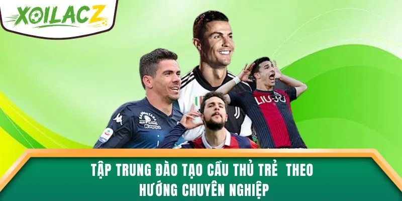 Tập trung đào tạo cầu thủ trẻ theo hướng chuyên nghiệp