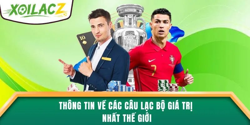 Thông tin về các câu lạc bộ giá trị nhất thế giới