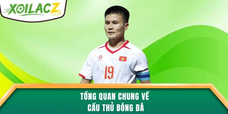 Tổng quan chung về cầu thủ bóng đá